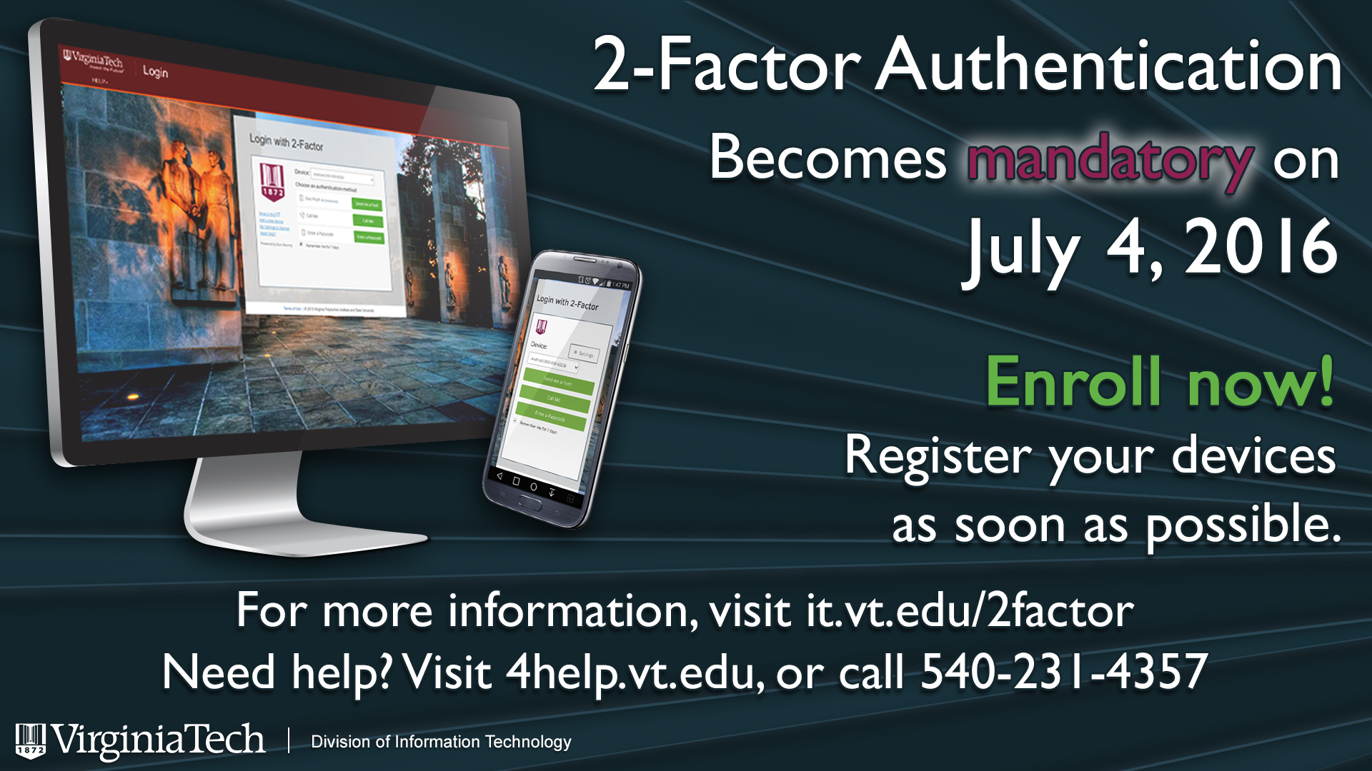 2-Factor Authentication will become mandatory for all students, faculty, and staff at Virginia Tech on July 4th, 2016.